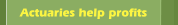 Actuaries help profits